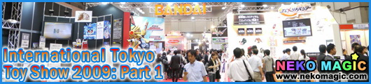 International Tokyo Toy Show 2009: Part 1 International Tokyo Toy Show 2009: Part 1