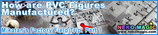 How are PVC Figures Manufactured? Mikatans Factory Field Trip! Part 1 How are PVC Figures Manufactured? Mikatans Factory Field Trip! Part 1
